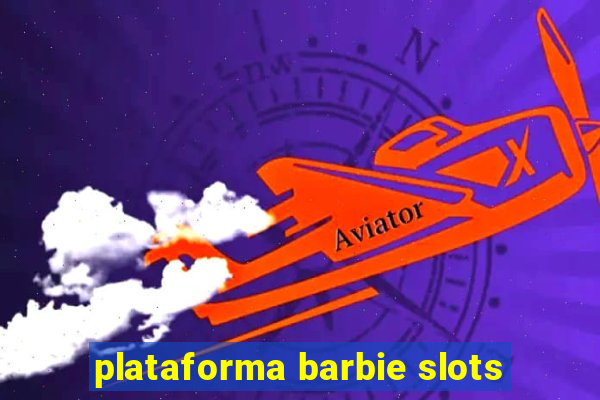 plataforma barbie slots